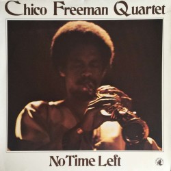 Chico Freeman Quartet: No Time Left
