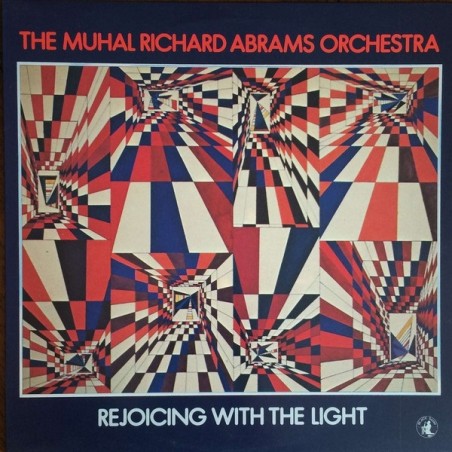 The Muhal Richard Abrams Orchestra: Rejoicing With The Light