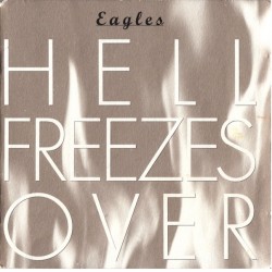 Eagles: Hell Freezes Over,...