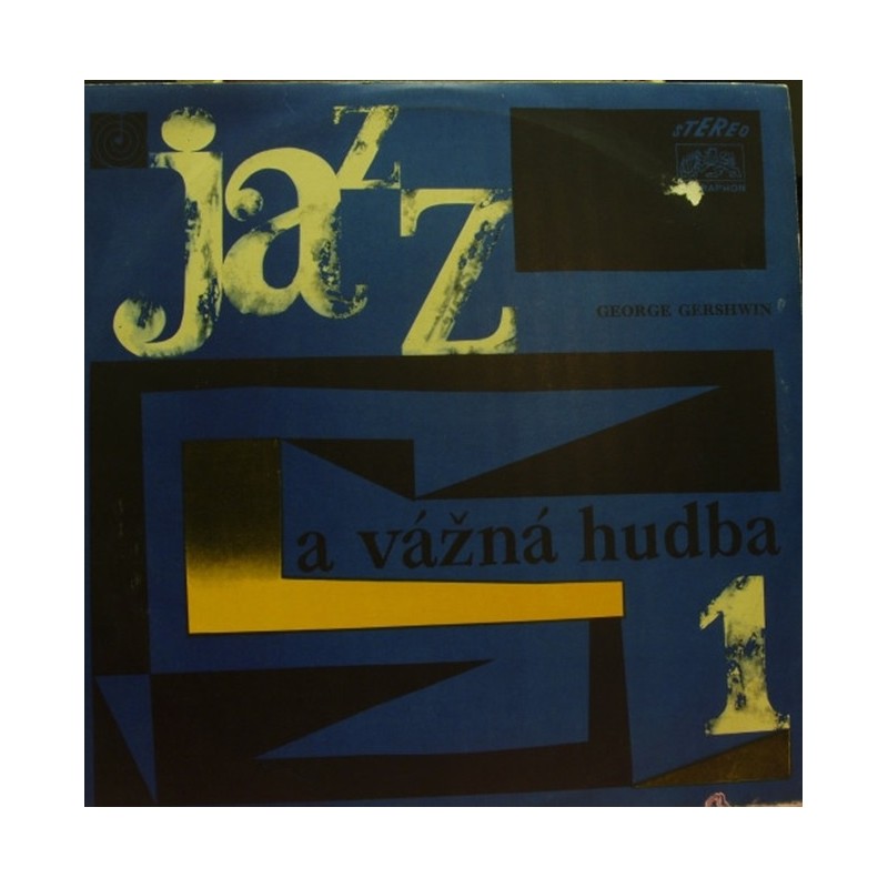 George Gershwin: Jazz A Vážná Hudba 1, Supraphon, LP, 140 0107
