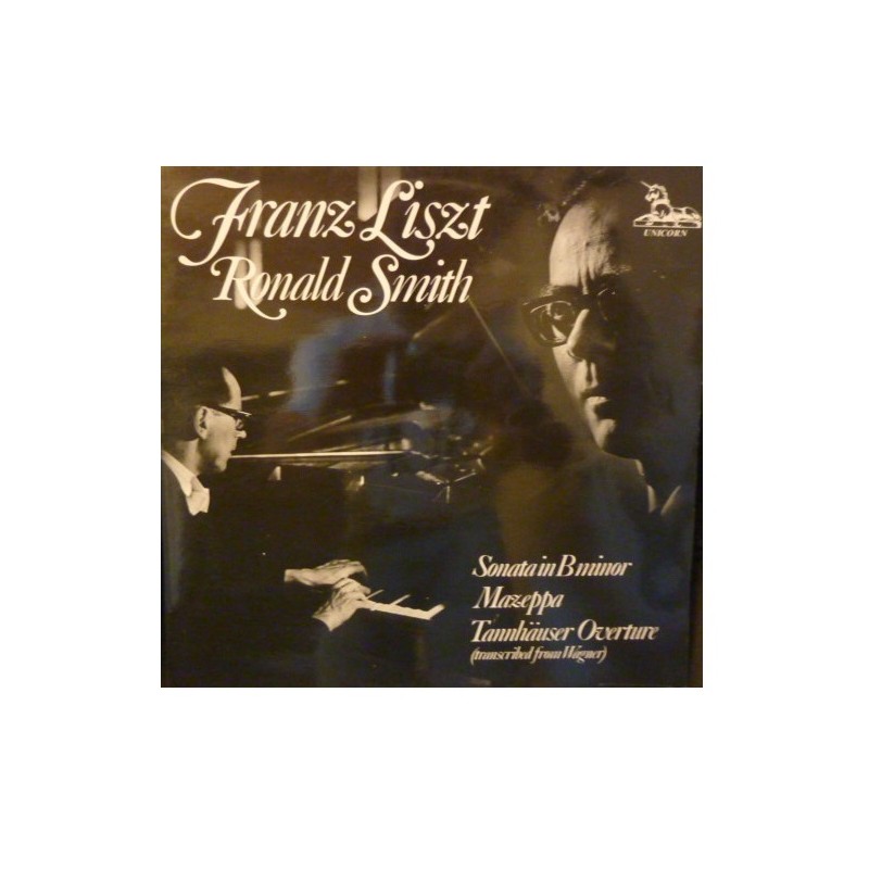Franz Liszt: Sonata In B Minor / Mazeppa / Tannhäuser Overture (Transcribed from Wagner), Ronald Smith, LP, Unicorn UNS-238
