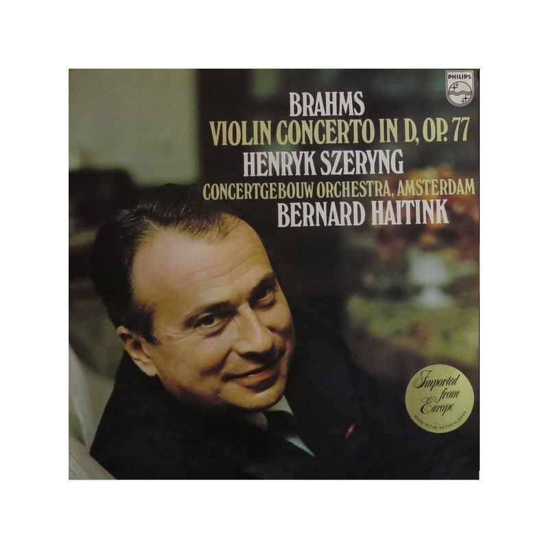 Brahms: Violin Concerto In D, Op. 77, Henryk Szeryng, Concertgebouw Orchestra, Amsterdam, Haitink, LP, Philips 6500-530