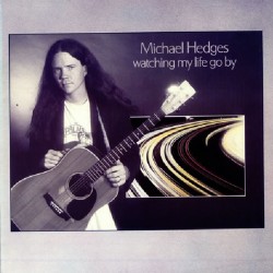 Michael Hedges – Watching...
