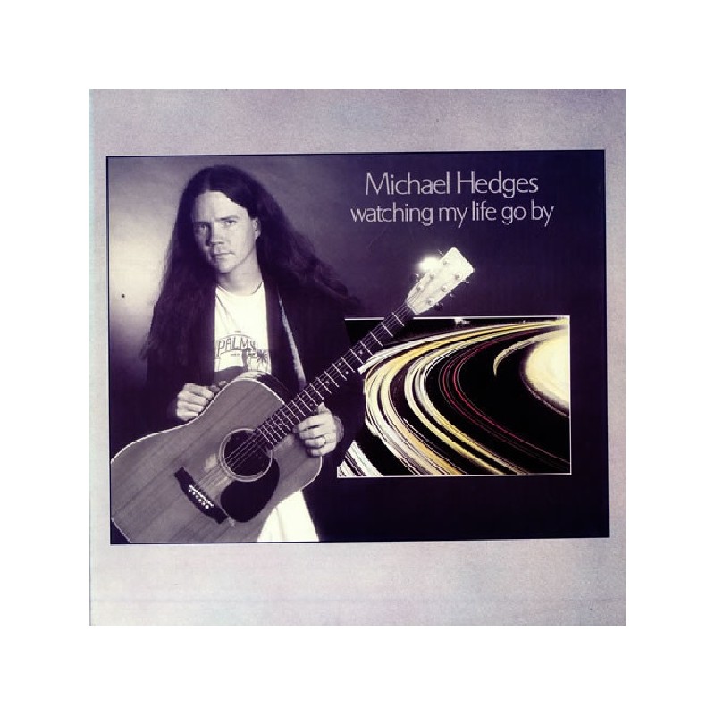Michael Hedges – Watching My Life Go By, LP, Windham Hill 082837030313