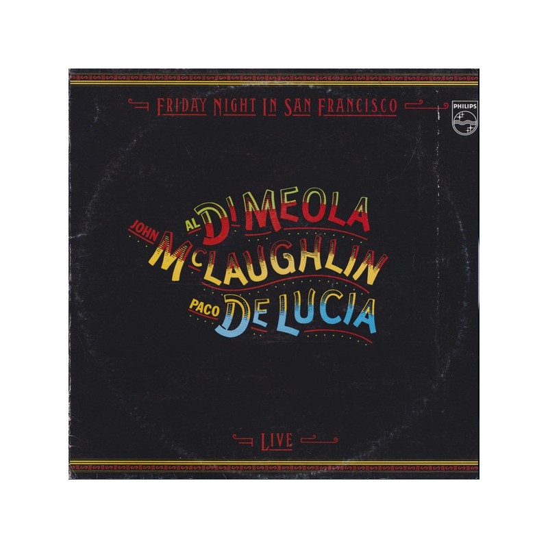 Al Di Meola, John McLaughlin, Paco De Lucía – Friday Night In San Francisco, LP, Philips 6302-137