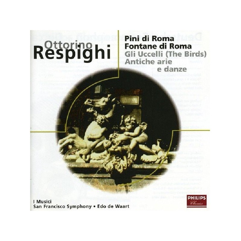 Respighi: Pini Di Roma, Fontana di Roma, Gli Uccelli, CD, Philips 468176-2