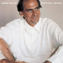James Taylor – That's Why...